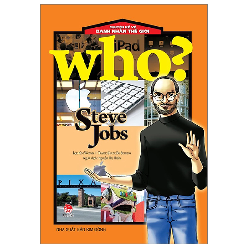 Who? Chuyện Kể Về Danh Nhân Thế Giới - Steve Jobs - ChungBe Studios , Kim Wonsik (Mới 100%) Kiến thức bách khoa, NXB Kim Đồng - SÁCH ĐẠI HỌC 480543