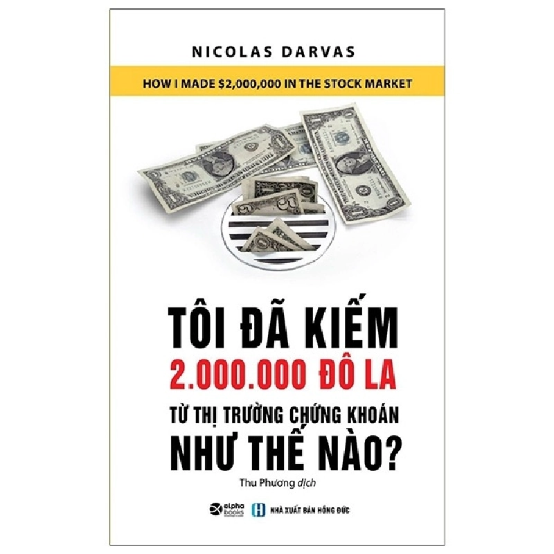 Tôi Đã Kiếm 2.000.000 Đô La Từ Thị Trường Chứng Khoán Như Thế Nào? - Nicolas Darvas 294711