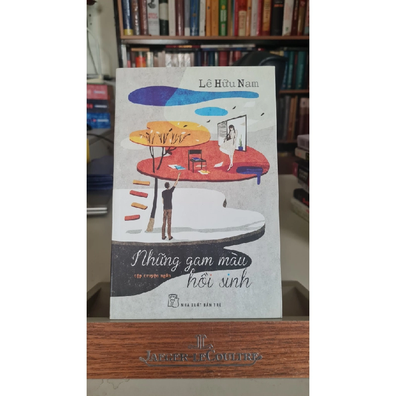 Những gam màu hồi sinh -lưu kho mới 90%- 2016 Lê Hữu Nam [2001] SÁCH VĂN HỌC 405321