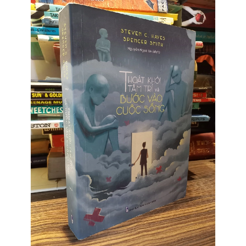 Thoát khỏi tâm trí và bước vào cuộc sống - Steven C. Hayes & Spencer Smith 450250