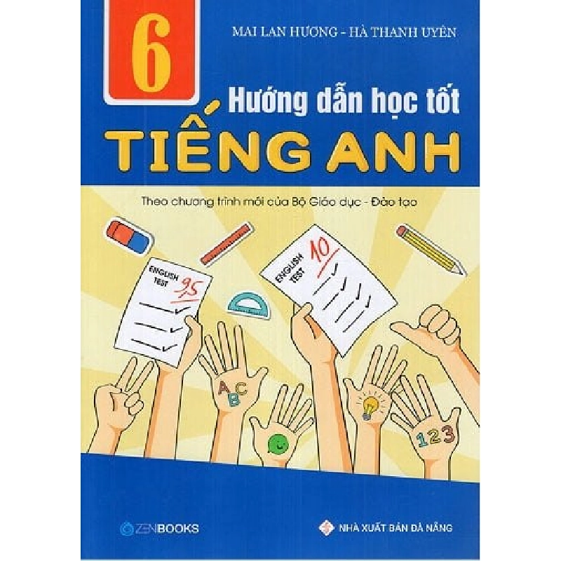 Hướng Dẫn Học Tốt Tiếng Anh 6 (Theo Chương Trình Mới Của Bộ GD Và Đào Tạo) - Mai Lan Hương, Hà Thanh Uyên 288733