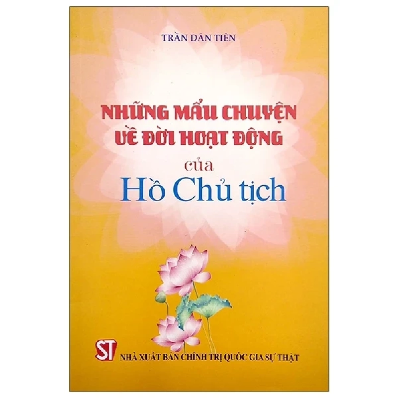 Những Mẫu Chuyện Về Đời Hoạt Động Của Chủ Tịch Hồ Chí Minh - Trần Diên Tiên 208634