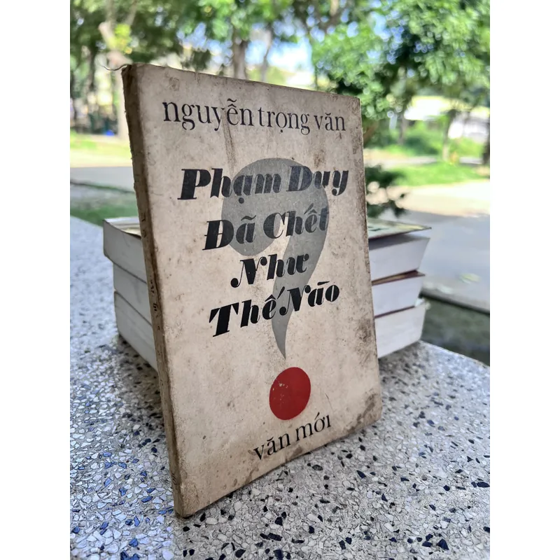 Phạm Duy đã chết như thế nào - Nguyễn Trọng Văn 597506