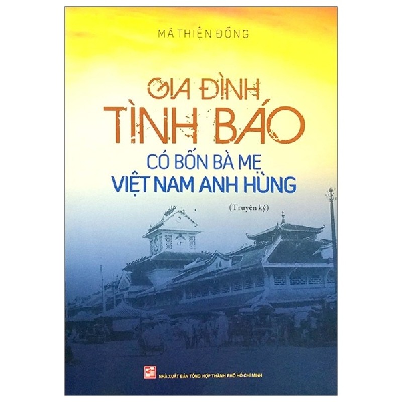 Gia Đình Tình Báo Có Bốn Bà Mẹ Việt Nam Anh Hùng - Mã Thiện Đồng 154678