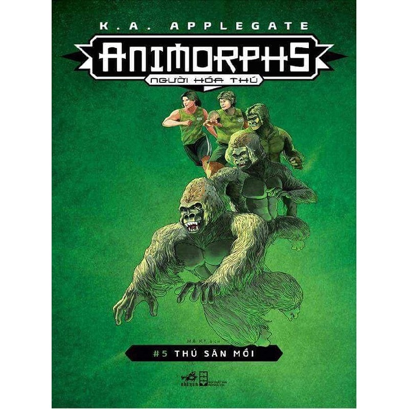 Animorphs - Người Hóa Thú - Tập 5: Thú Săn Mồi - K. A. Applegate 59097