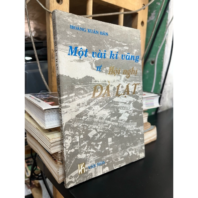 MỘT VÀI KÝ VÃNG VỀ HỘI NGHỊ ĐÀ LẠT - HOÀNG XUÂN HÃN 164483
