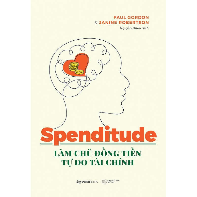 Spenditude: Làm chủ đồng tiền, tự do tài chính - Janine Robertson , Paul Gordon2021 New 100% HCM.PO 31835