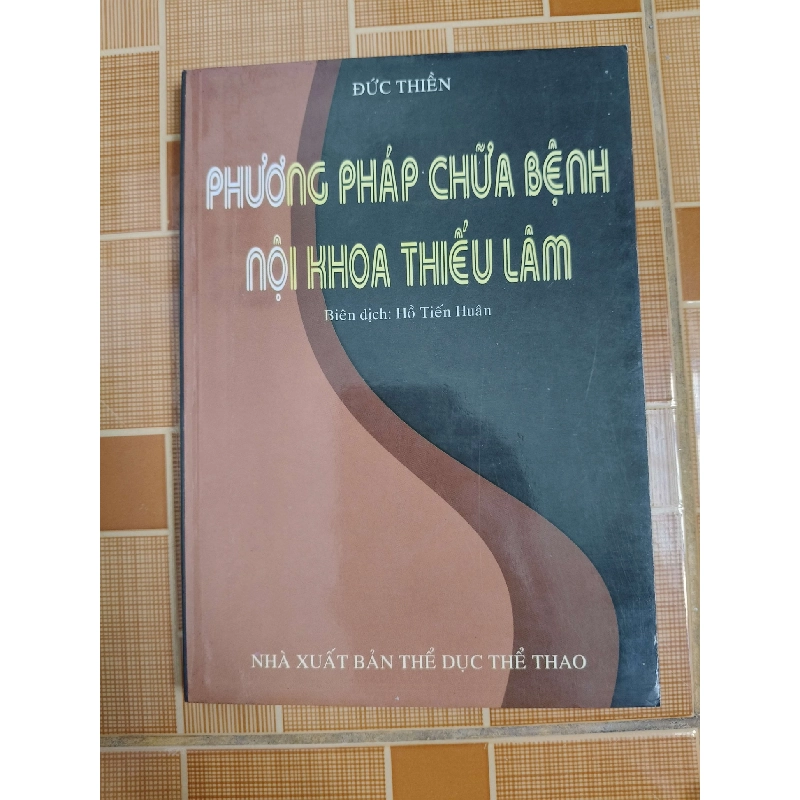 Phương pháp chữa bệnh nội khoa thiếu lâm N18 - 2007 - 255 trang SỨC KHỎE - THỂ THAO ANTQ2012-157 737541