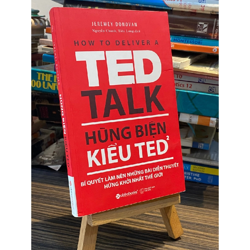 Hùng biện kiểu Ted : Bí quyết làm nên những bài diễn thuyết hứng khởi nhất thế giới - Jeremy Donovan ( Nguyễn Chánh, Tiêu Long dịch ) 448833