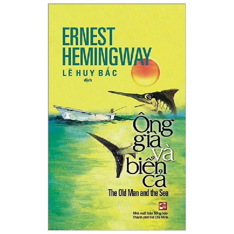 Ông Già Và Biển Cả (NXB Tổng Hợp) - Ernest Hemingway (Mới 100%) Tác phẩm kinh điển, NXB Tổng Hợp TPHCM - SÁCH ĐẠI HỌC 481666