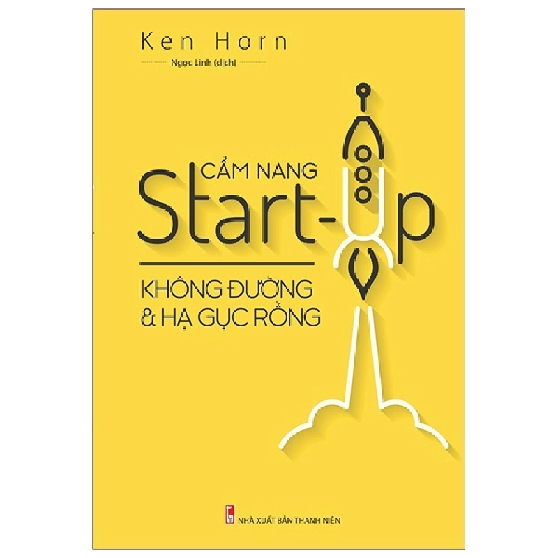 Cẩm Nang Start Up - Không Đường Và Hạ Gục Rồng - Ken Horn 296339