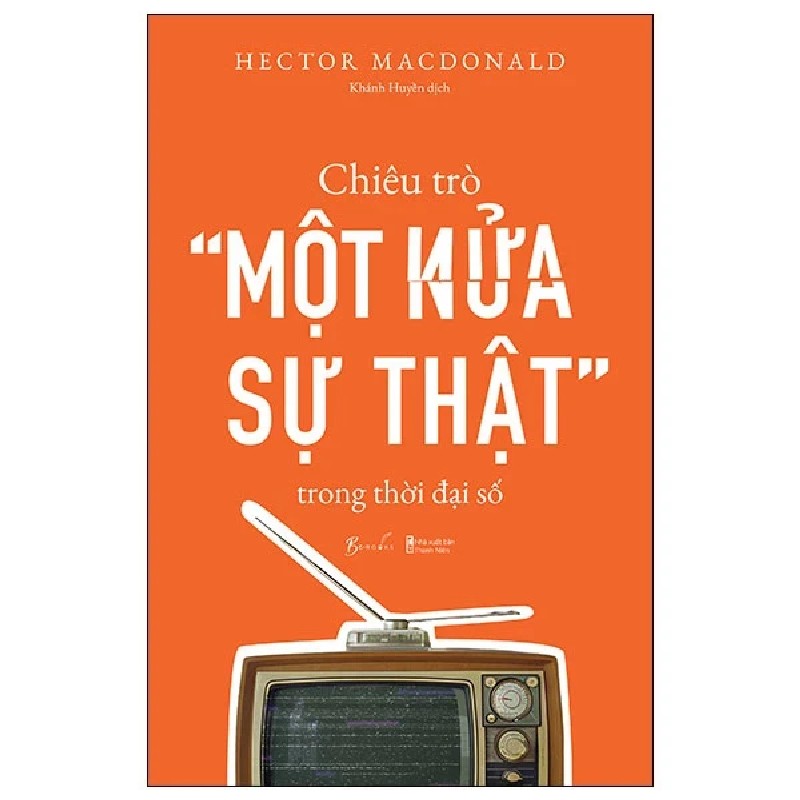 Chiêu Trò “Một Nửa Sự Thật” Trong Thời Đại Số - Hector MacDonald 190284