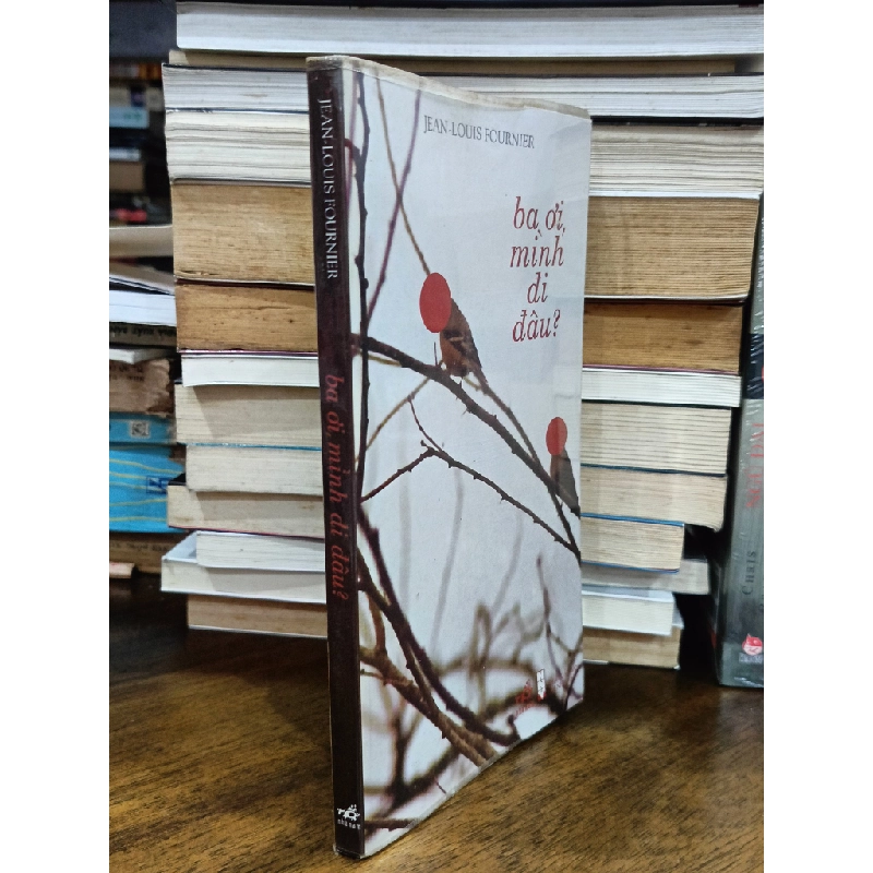 Ba ơi, mình đi đâu ? - Jean Louis Fournier (Phùng Hồng Minh dịch) 465265