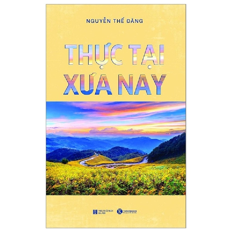 Thực tại xưa nay - Nguyễn Thế Đăng 2023 New 100% HCM.PO 28641