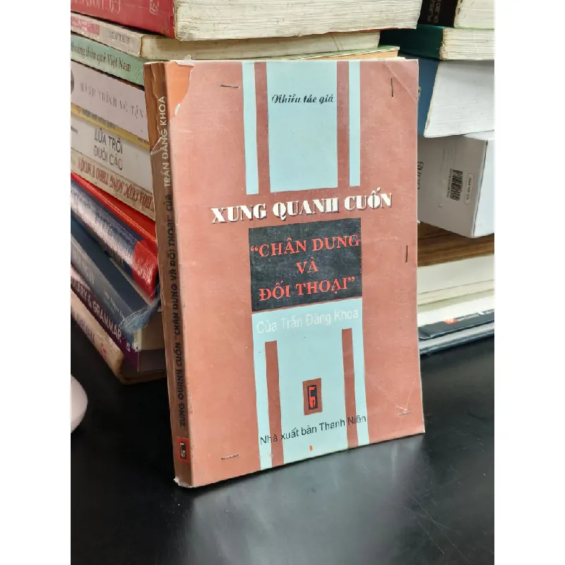Xung quanh cuốn "Chân dung và đối thoại" của Trần Đăng khoa 698055