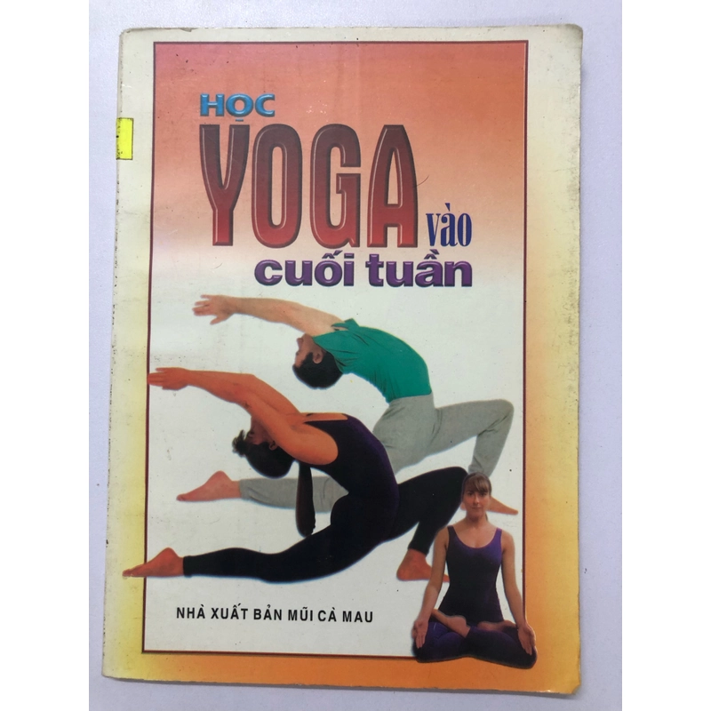 HỌC YOGA VÀO CUỐI TUẦN (SÁCH DỊCH) - 93 TRANG, NXB: 1997 290691