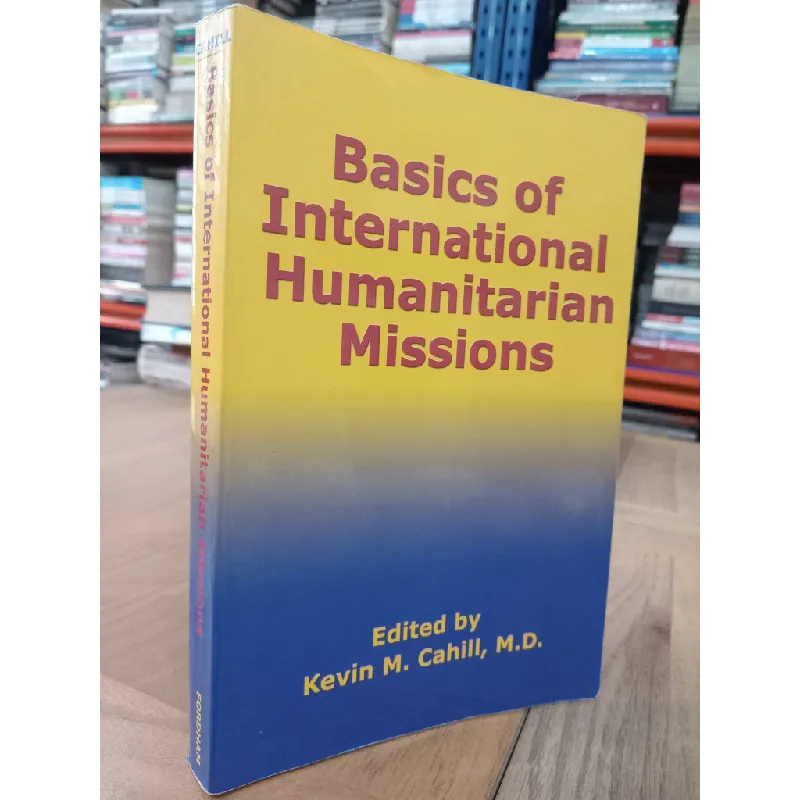 Basics of international humanitarian missions - Kevin M. Cahill, M.D 569632