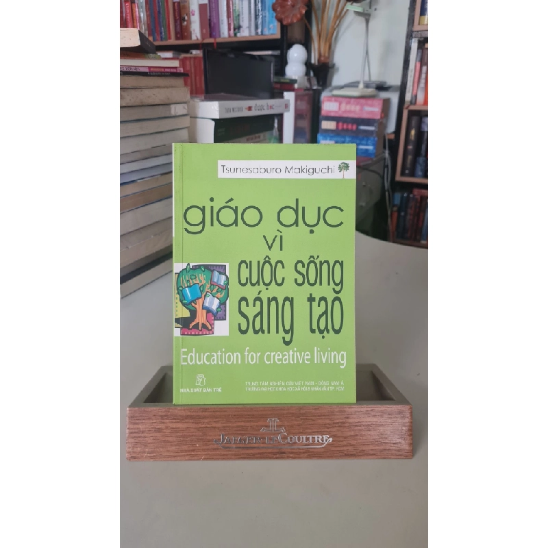 [Phiên Chợ Sách Cũ] Giáo dục vì cuộc sống sáng tạo 2009 - Tsunesaburo Makiguchi 0506 467252