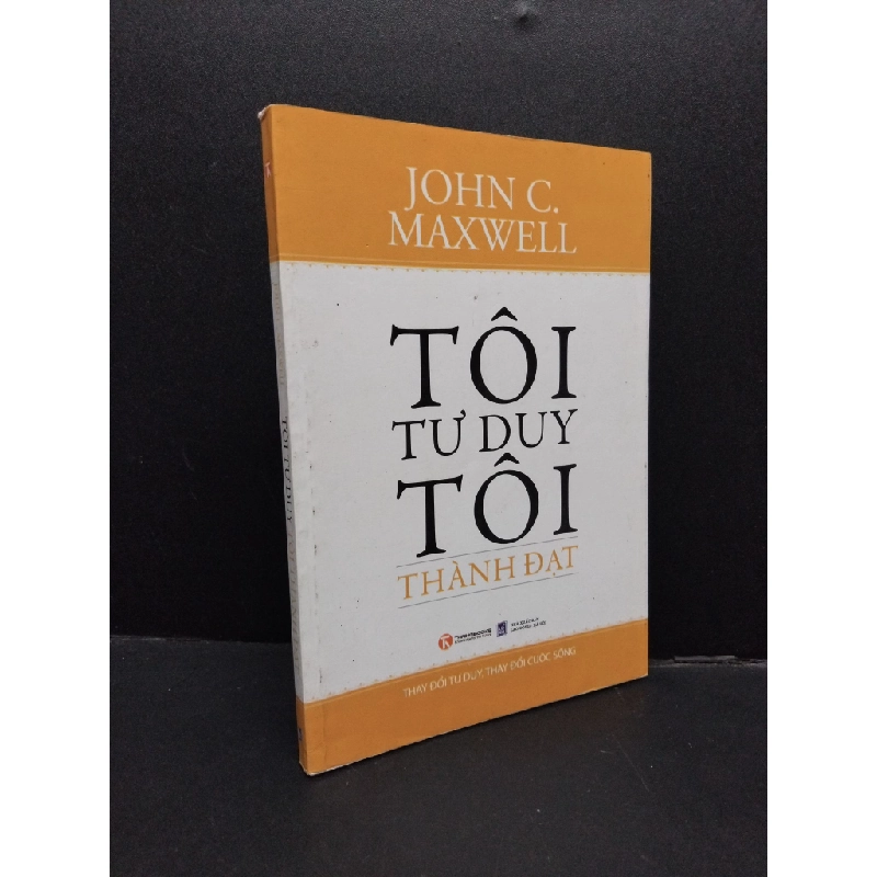 Tôi tư duy tôi thành đạt mới 80% ố bẩn nhẹ tróc gáy 2013 HCM1008 John C. Maxwell KỸ NĂNG 340066