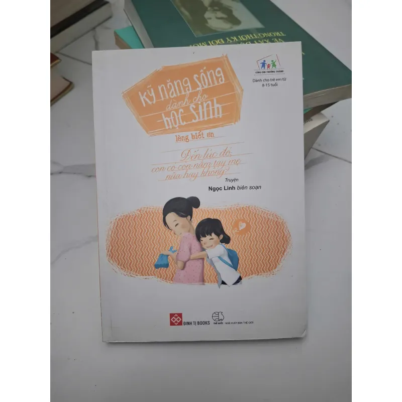 Kỹ năng sống dành cho học sinh - Lòng biết ơn - Ngọc Linh (biên soạn) 696610