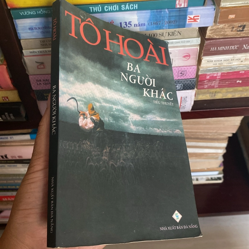 BA NGƯỜI KHÁC, TÔ HOÀI (XB 2007) 518182