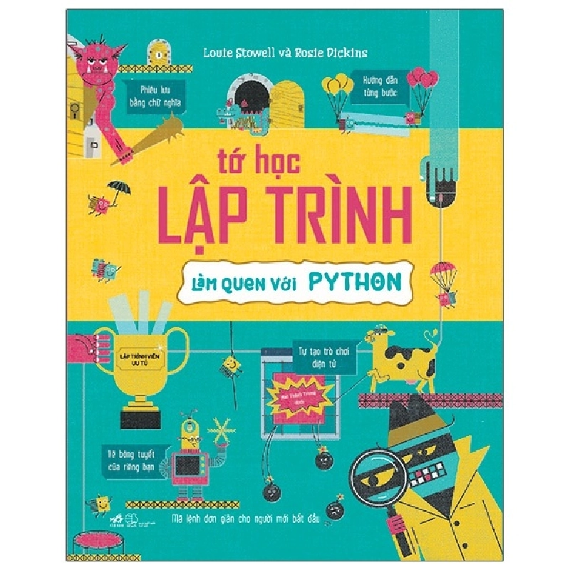 Tớ Học Lập Trình - Làm Quen Với Python - Louie Stowell, Rosie Dickins ASB.PO Oreka Blogmeo 230225 395071