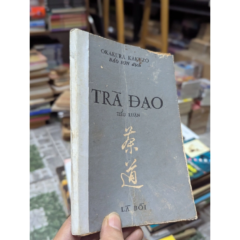 TRÀ ĐẠO TIỂU LUẬN - OKAKURA KAKUZO ( BẢO SƠN DỊCH ) 304366