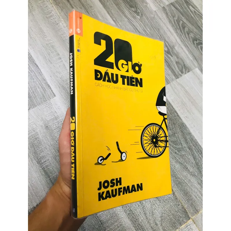 20 GIỜ ĐẦU TIÊN: CÁCH HỌC NHANH BẤT CỨ THỨ GÌ - Josh Kaufman 749475