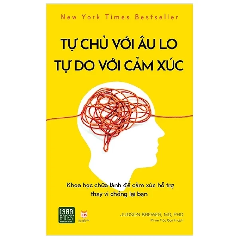 Tự Chủ Với Âu Lo, Tự Do Với Cảm Xúc - Judson Brewer, MD, PHD 281432