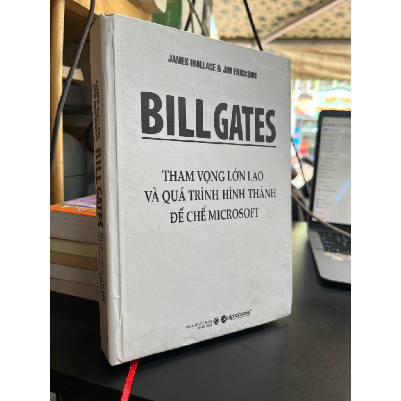 Bill Gates tham vọng lớn lao và quá trình hình thành đế chế Microsoft - James Wallace & Jim Erickson 472036