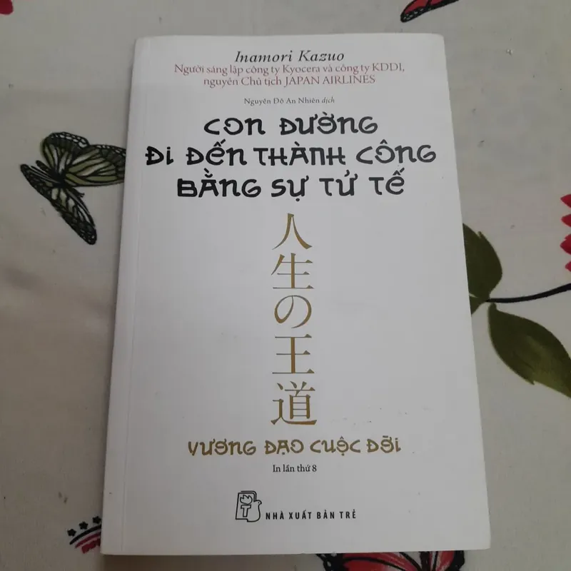 Con đường đến thành công bằng sự tử tế. Vương đạo. Inamori Kazuo. 602820