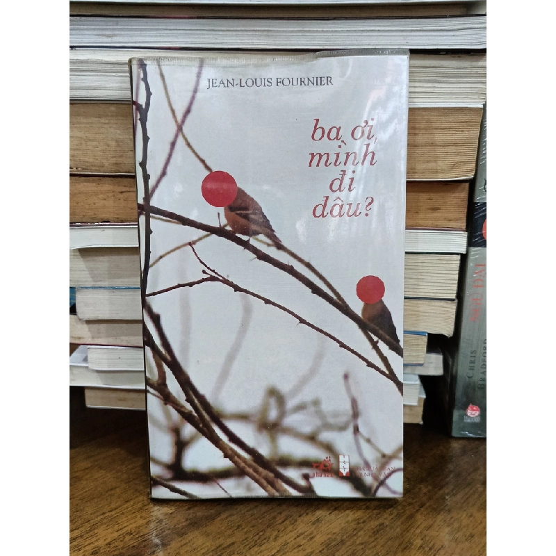 Ba ơi, mình đi đâu ? - Jean Louis Fournier (Phùng Hồng Minh dịch) 465265