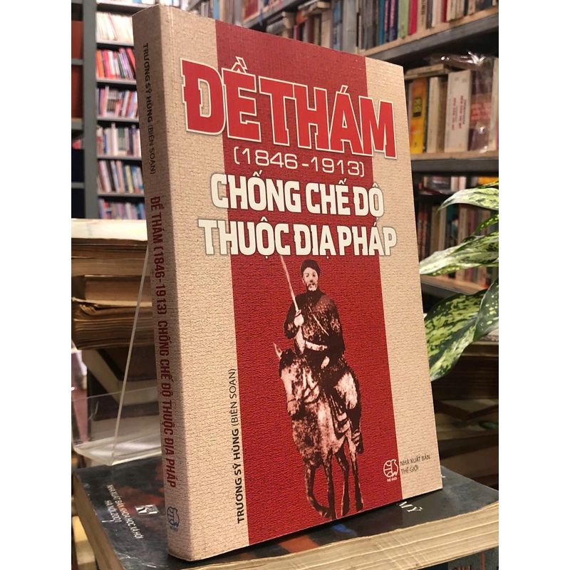 ĐỀ THÁM ( 1846-1913) CHỐNG CHẾ ĐỘ THUỘC ĐỊA PHÁP 451697