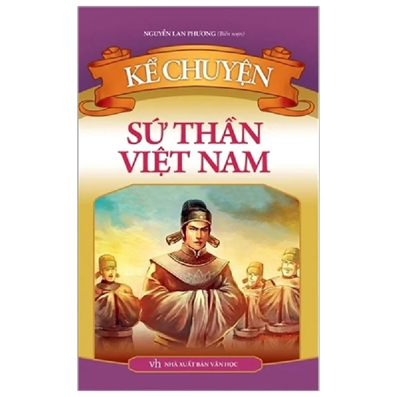 Kể Chuyện Sứ Thần Việt Nam - Nguyễn Lan Phương 319683