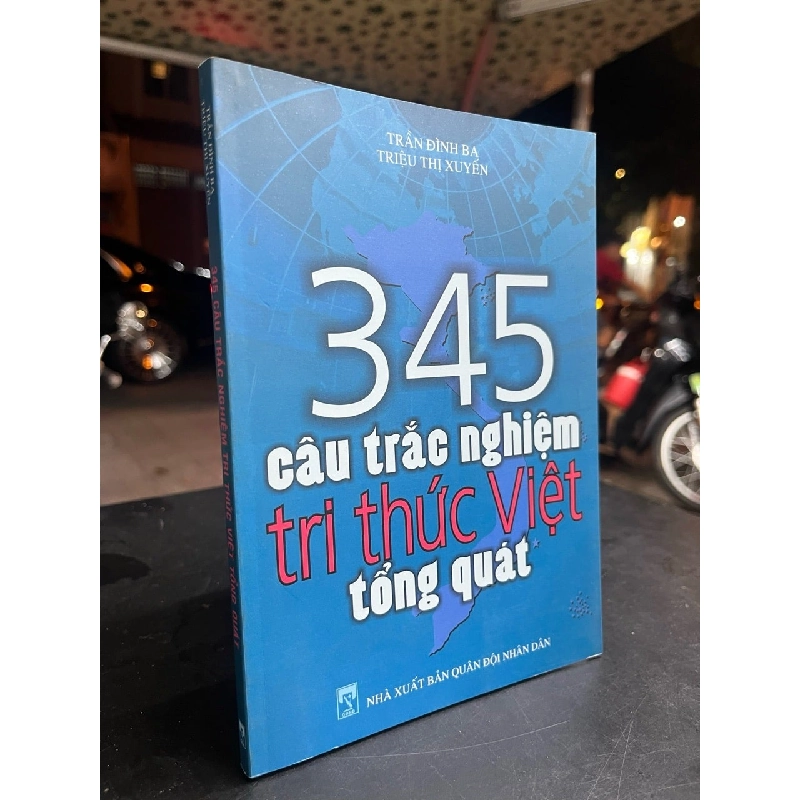 345 Câu trắc nghiệm tri thức Việt tổng quát - Trần Đình Ba, Triệu Thị Xuyến 787775