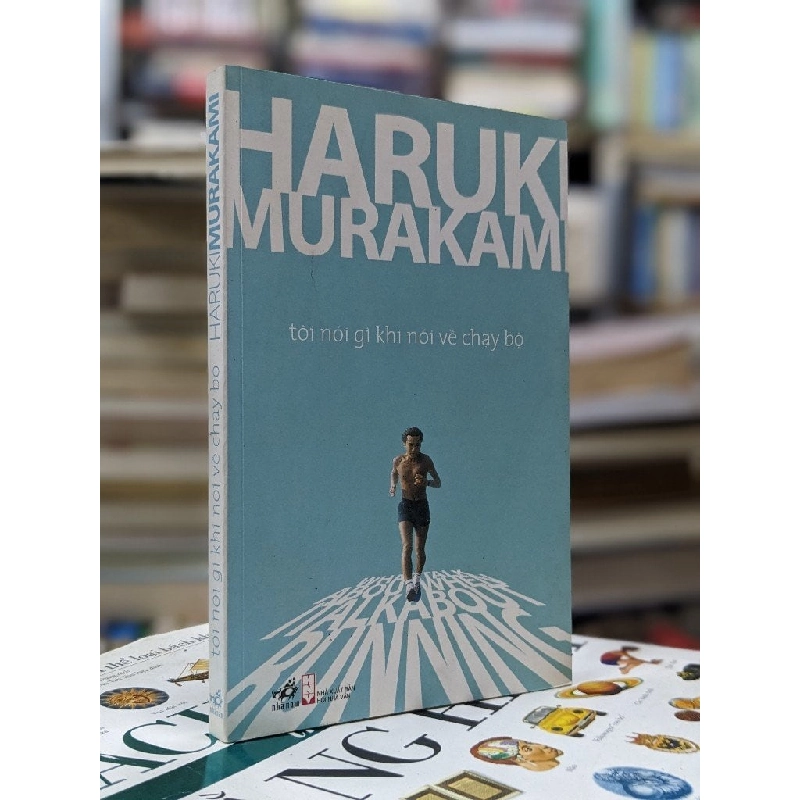 Tôi nói gì khi nói về chạy bộ - Haruki Murakami 129554