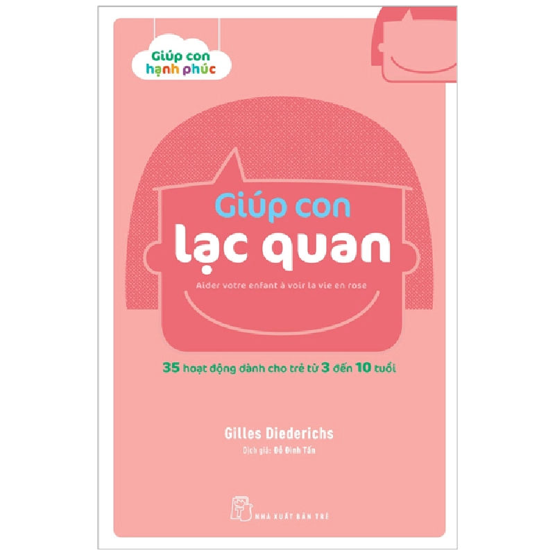 Giúp con lạc quan. 35 hoạt động dành cho trẻ từ 3 đến 10 tuổi - Gilles Diederichs 2022 New 100% HCM.PO 48364