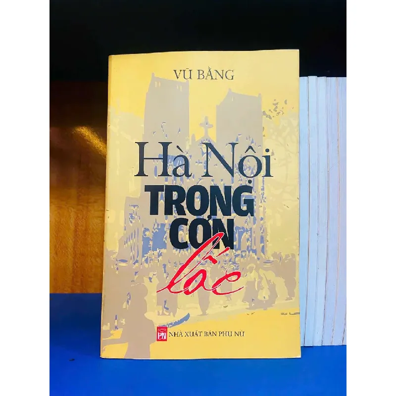 Hà Nội trong cơn lốc - Vũ Bằng - VĂN HỌC - Văn võ - VAVO3110-71 616994