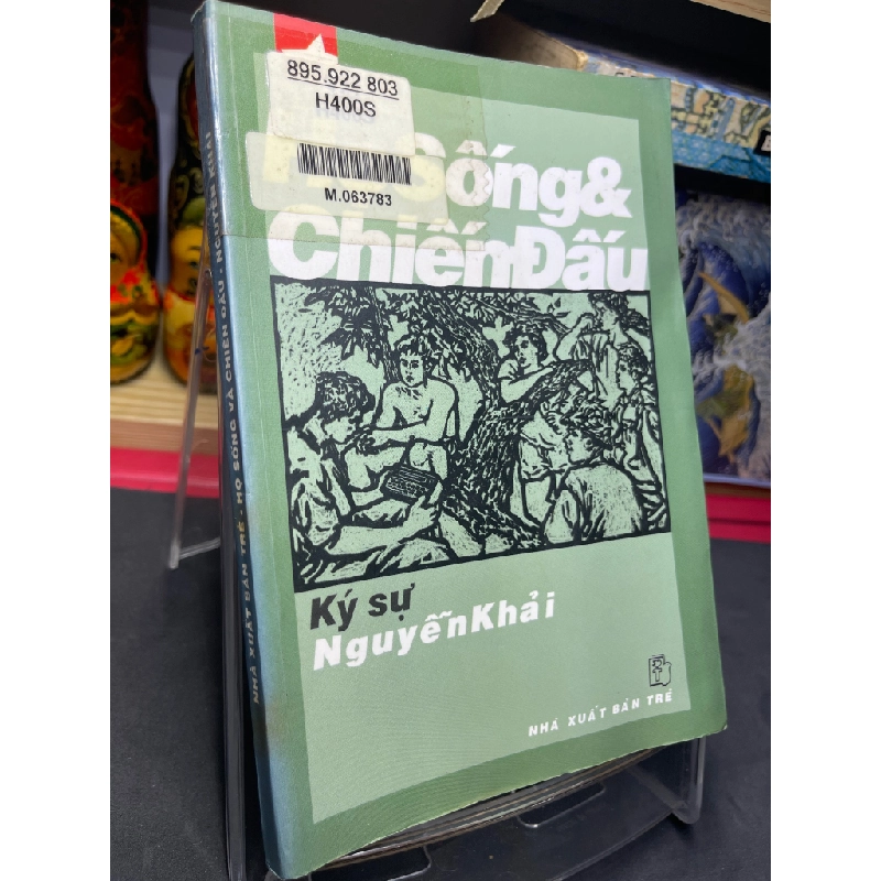 Họ sống và chiến đấu ký sự 2002 mới 65% ố vàng Nguyễn Khải HPB0906 SÁCH VĂN HỌC 350101