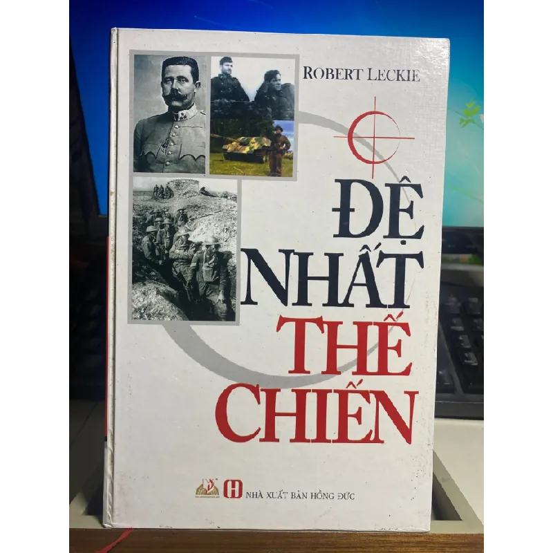 Đệ Nhất Thế Chiến- bìa cứng-Tác giả : Robert Leckie- NXB Hồng Đức- Văn Lang phát hành 2014- Sách lưu kho mới 85% STB1141 Blogmeo 27525 587688