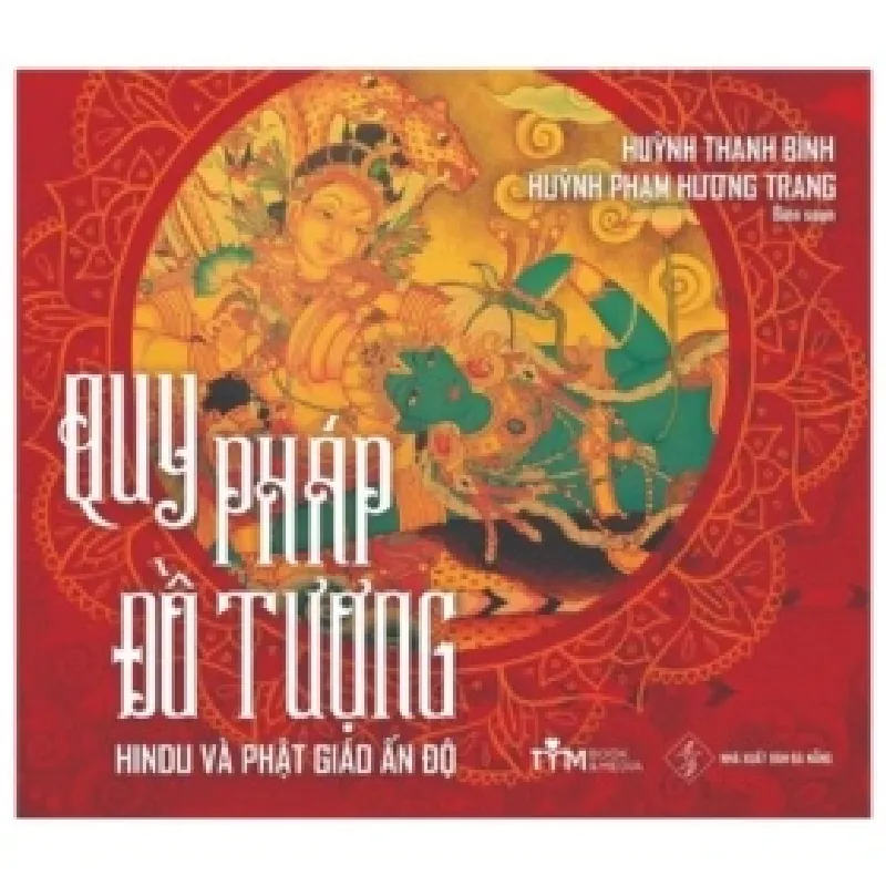 Quy Pháp Đồ Tượng - Hindu và Phật Giáo Ấn Độ - Huỳnh Thanh Bình, Huỳnh Phạm Hương Trang 404047