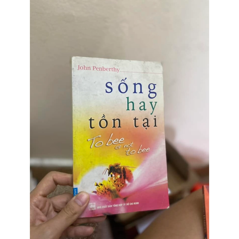 Sách Sống hay tồn tại (To bee or not to bee) - John Penberthy 313273