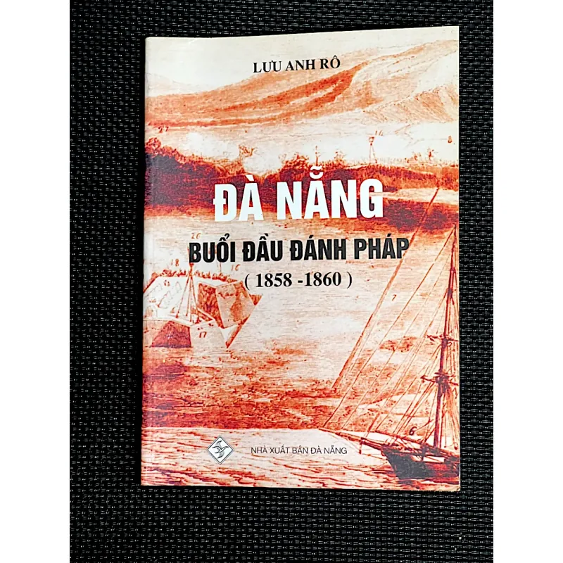 ĐÀ NẴNG BUỔI ĐẦU ĐÁNH PHÁP - Tác giả LƯU ANH RÔ 1029079