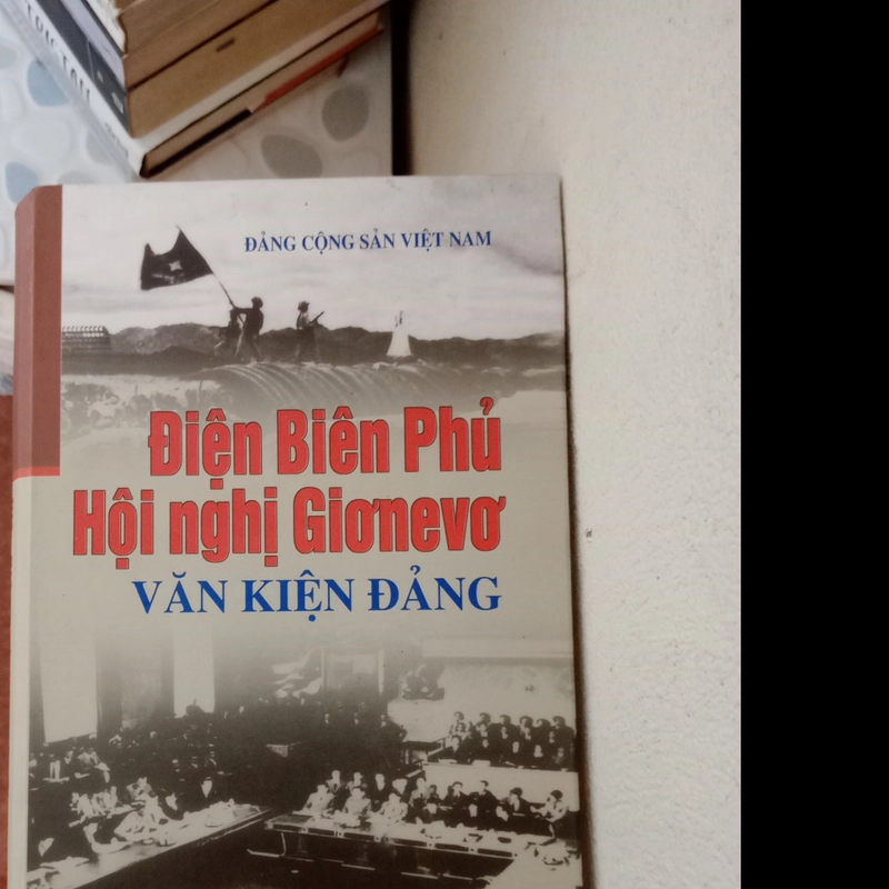 Điện Biên Phủ Hội nghị Giơnevơ - Văn kiện Đảng  210509