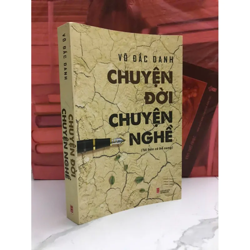 CHUYỆN ĐỜI CHUYỆN NGHỀ (Tái bản có bổ sung) - VŨ ĐỨC DANH 599051