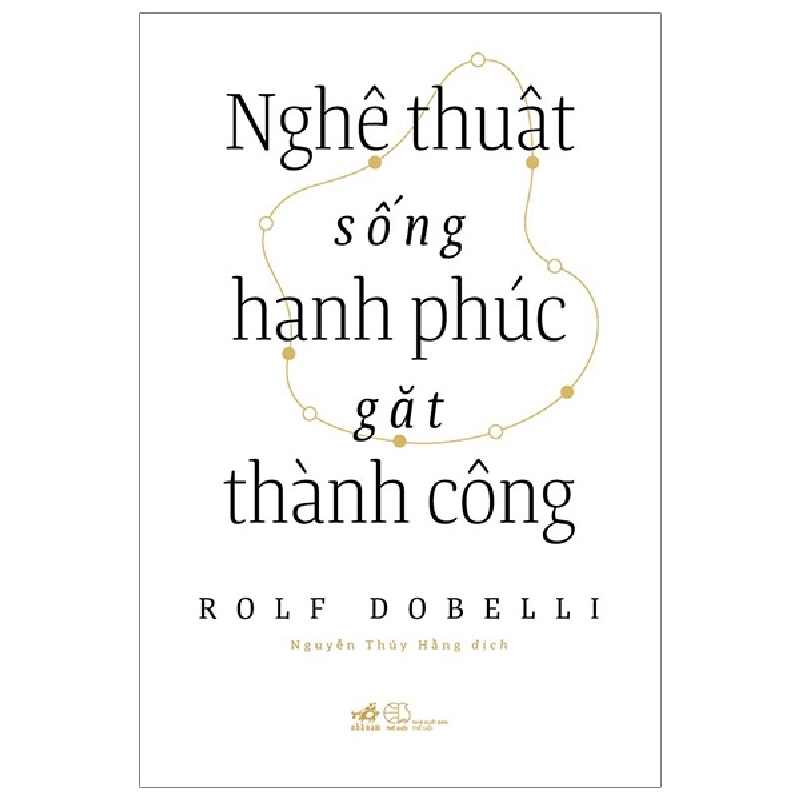 Nghệ Thuật Sống Hạnh Phúc Gặt Thành Công - Rolf Dobelli 292434