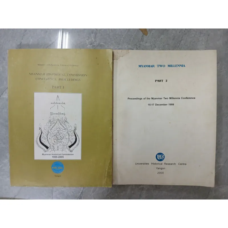 MYANMAR HISTORICAL COMMISSION CONFERENCE PROCEED (PART 1 + 2) 557338