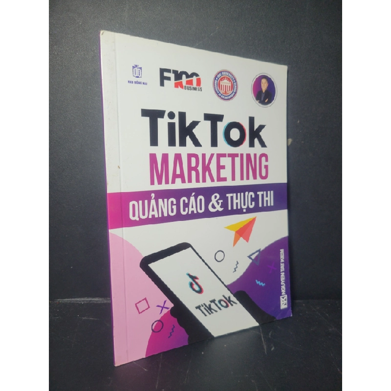 [Phiên Chợ Sách Cũ] Tik Tok Marketing Quảng Cáo & Thực Thi 2021 - Nguyễn Tất Kiểm 0906 471520