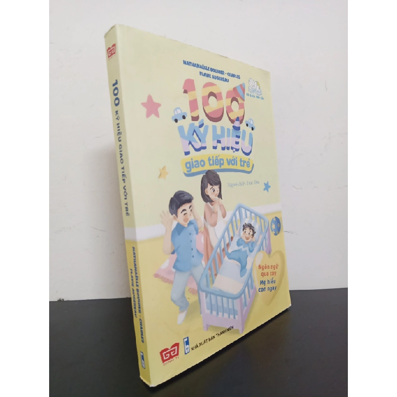 100 Ký Hiệu Giao Tiếp Với Trẻ - Ngôn Ngữ Qua Tay, Mẹ Hiểu Con Ngay (2018) - Nathanaëlle Bouhier, Charles Flavie Augereau Mới 90% HCM.ASB0403 355848