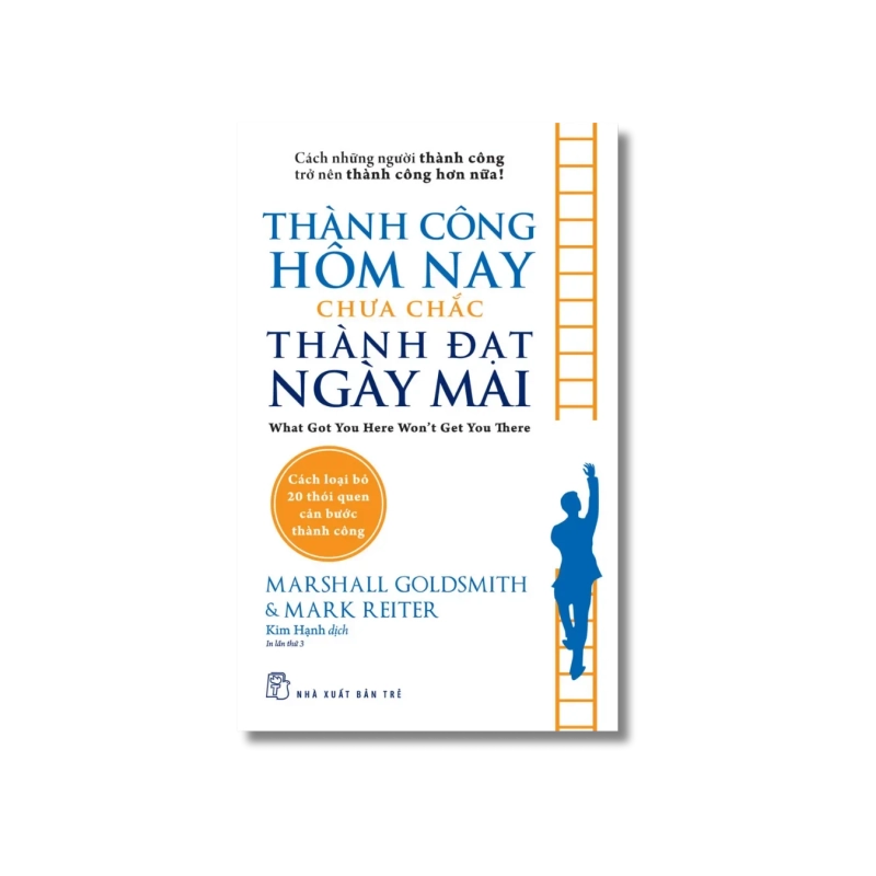 Thành công hôm nay chưa chắc thành đạt ngày mai - Marshall Goldsmith ; Mark Reiter 722088